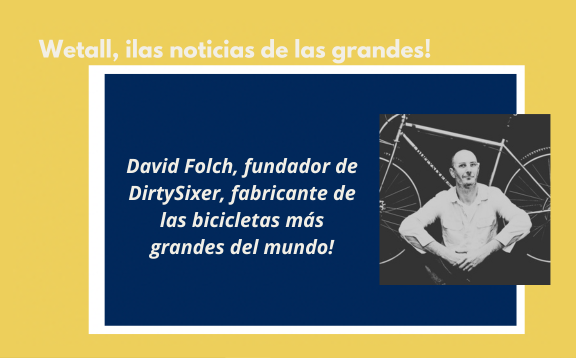 David Folch, fundador de DirtySixer, fabricante de las bicicletas más grandes del mundo!