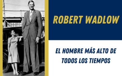 Robert Wadlow, el hombre más alto de todos los tiempos