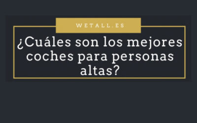 ¿Cuáles son los mejores coches para personas altas?